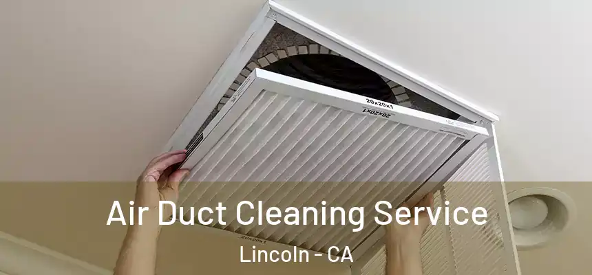  Air Duct Cleaning Service Lincoln - CA