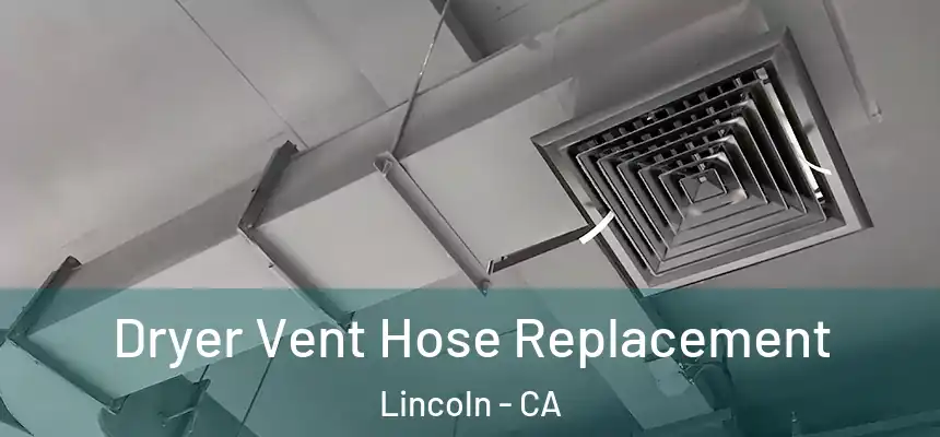  Dryer Vent Hose Replacement Lincoln - CA