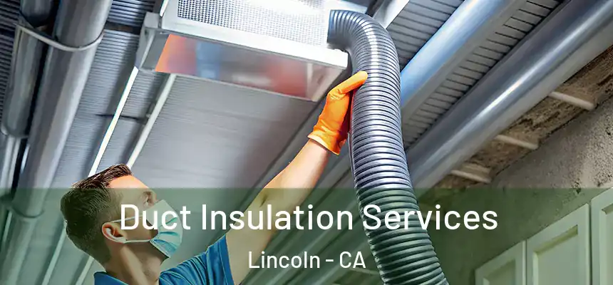  Duct Insulation Services Lincoln - CA