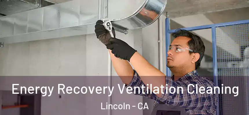  Energy Recovery Ventilation Cleaning Lincoln - CA