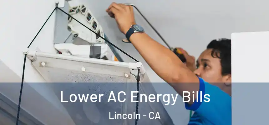  Lower AC Energy Bills Lincoln - CA