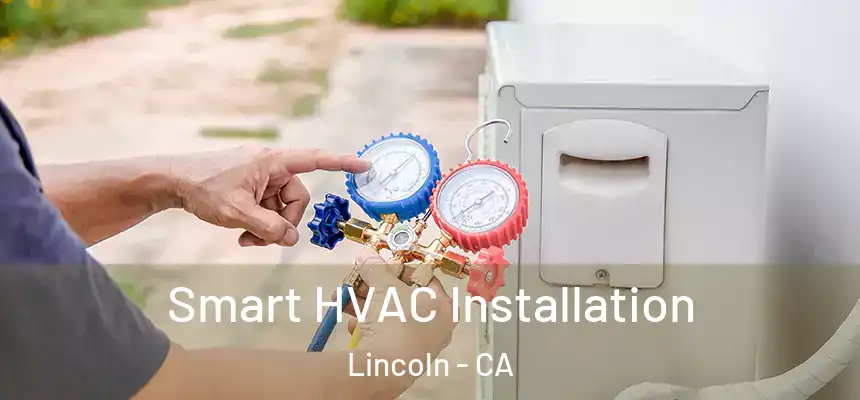  Smart HVAC Installation Lincoln - CA