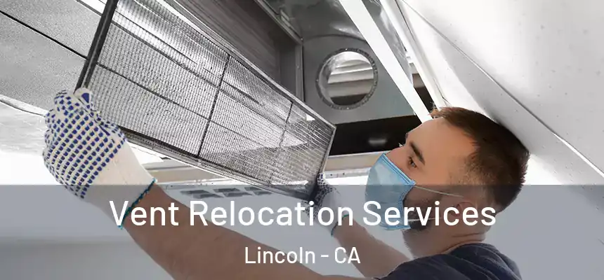  Vent Relocation Services Lincoln - CA