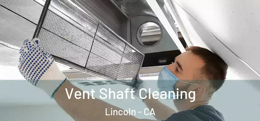  Vent Shaft Cleaning Lincoln - CA