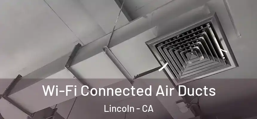  Wi-Fi Connected Air Ducts Lincoln - CA